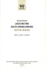 Režisieriaus Juozo Miltinio dailės kūrinių katalogas. 2004 m.