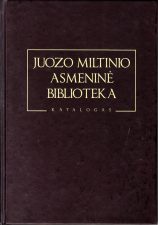 Juozo Miltinio asmeninės bibliotekos katalogas, I dalis. 2008 m.
