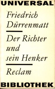 Dürrenmatt, Friedrich. Der Richter und sein Henker: Roman. Leipzig: Verlag Philipp Reclam jun., [1967]. 99, [5] p.