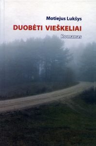 Lukšys, Motiejus. Duobėti vieškeliai : romanas. [Vilnius] : Gilija, 2006. 371, [1] p.