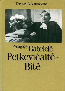Bukauskienė, Teresė. Pedagogė Gabrielė Petkevičaitė-Bitė. - Vilnius, 1988. - 174 p.