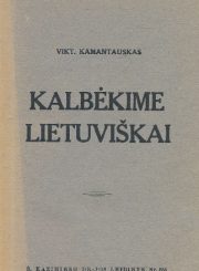 Kamantauskas, Viktoras. Kalbėkime lietuviškai. Kaunas, 1933. 89 p.