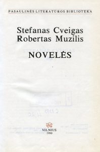 Novelės / Stefanas Cveigas, Robertas Muzilis. - Vilnius : Vaga, 1990. - 428 p. : iliustr. - (Pasaulinės literatūros biblioteka ; kn. 98).