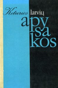 Keturios latvių apysakos / [sudarė Irena Sisaitė]. - Vilnius : Vaga, 1990. - 306, [2] p.