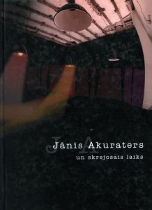 Janis Akuraters un skrejosais laiks : rakstu krajums; [sast., Ruta Cimdina, Maira Valtere]. - Riga : Pils, 2004. - 197 p.