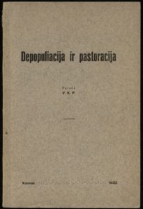 Depopuliacija ir pastoracija / parašė V[vyskupas] K[azimieras] P[altarokas]. Kaunas, 1932. [4], 84 p.