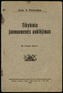 Tikybinis jaunuomenės auklėjimas / K. Paltarokas. Kaunas, 1930. 16 p.