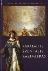 Karalaitis Šventasis Kazimieras / Vyskupas Kazimieras Paltarokas. Vilnius, 2010. 144 p.