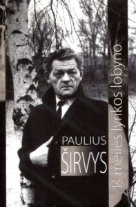 Paulius Širvys : [eilėraščiai / sudarė Stasys Lipskis]. - [Vilnius] : Žuvėdra, [2011] (Vilnius : Spauda). - 143, [1] p.