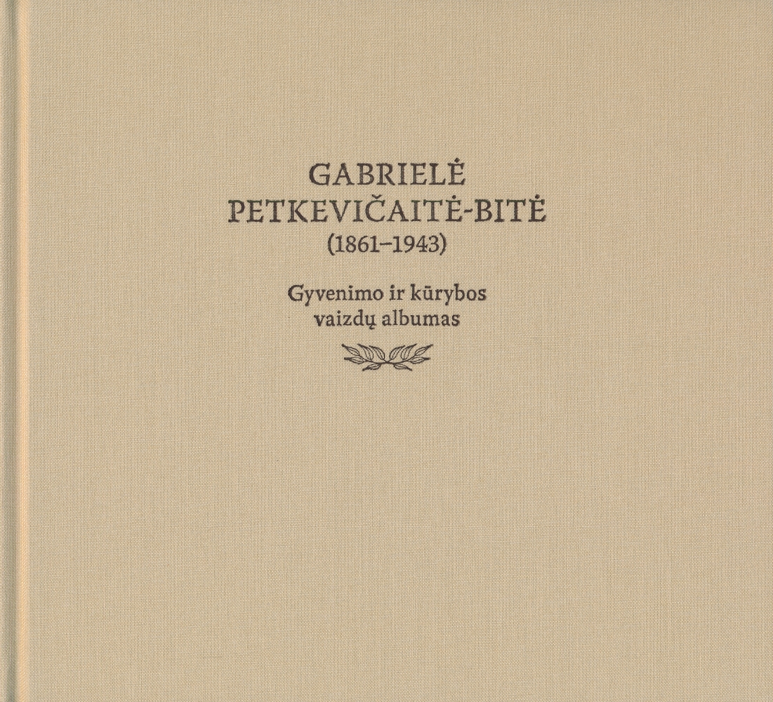 Gabrielė Petkevičaitė-Bitė (1861–1943). Gyvenimo ir kūrybos vaizdų albumas