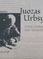 Juozas Urbšys. Lietuva lemtingaisiais 1939–1940 metais