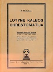 Kliuksinas, Karolis. Lotynų kalbos chrestomatija : vidurinėms mokykloms vadovėlis : (3-sios ir 4-sios klasės kursas) / K. Kliuksinas. – [Kaunas] : koper. s-gos „Spaudos fondo“ leidinys, 1932 ([Kaunas] : „Spindulio“ b-vės sp.). – 191 p. PAVB, S853 MC 3195