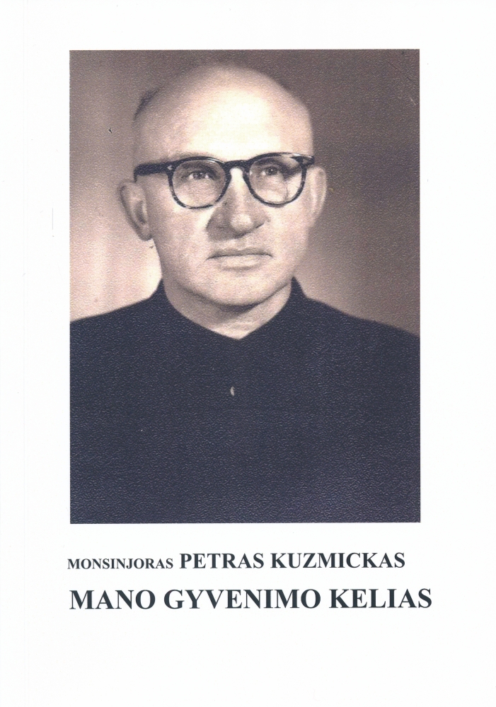 Monsinjoras Petras Kuzmickas. Mano gyvenimo kelias