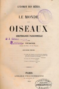 Toussenel, Alphonse. Le monde des oiseaux : ornithologie passionnelle. T. 2. Paris, 1855. VII, 412, [2] p.