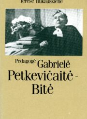 Bukauskienė, Teresė. Pedagogė Gabrielė Petkevičaitė-Bitė / Bukauskienė Teresė. – Vilnius : Mokslas, 1988 (M. Šumausko sp.). – 174 p. : iliustr.