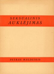 Maldeikis, Petras. Seksualinis auklėjimas. Kirchheim-Teck, 1948. 39, [1] p.