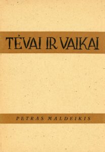 Maldeikis, Petras. Tėvai ir vaikai. Kirchheim-Teck, 1947. 31, [1] p.