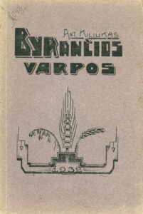 Byrančios varpos. Ant. Kiliukas. [Panevėžys] : [s.n.], 1932. 91, [2] p..