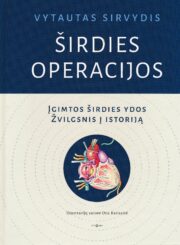 Širdies operacijos : įgimtos širdies ydos : žvilgsnis į istoriją / Vytautas Sirvydis ; iliustracijų autorė Ona Barisaitė. Vilnius : Tyto alba, 2021. 327, [1] p..