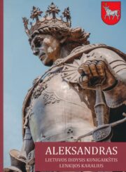 Aleksandras Lietuvos Didysis kunigaikštis Lenkijos karalius