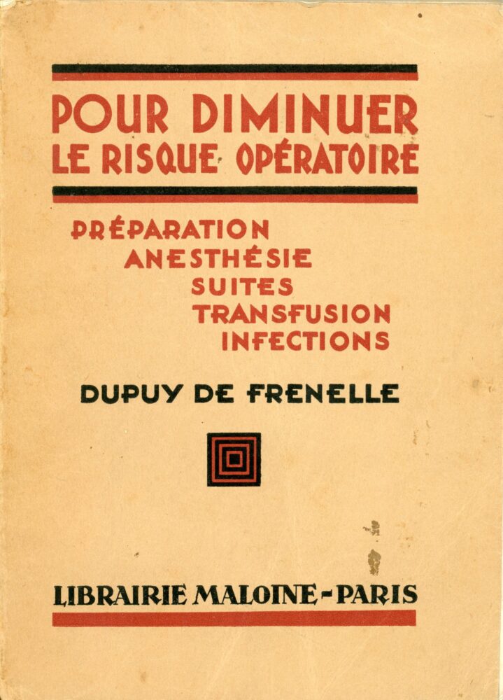 Dupuy de Frenelle, Paul. Pour diminuer le risque opératoire : préparation anesthésie suites transfusion infections : quatre-vingt-onze figures dessins originaux de A. Moreau. 2-me édition. Paris, 1935. 452 p.