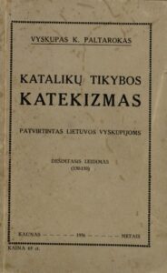 Katalikų tikybos katekizmas: patvirtinta Lietuvos vyskupijoms / K. Paltarokas. Kaunas, 1936. 127 p.
