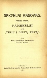 Sakyklai vadovas. Kn. 1: Pamokslai apie „Tikiu į Dievą Tėvą“ / parašė kun. Kazimieras Paltarokas. Seinai, 1911. 357 p.