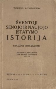 Šventoji Senojo ir Naujojo įstatymo istorija: pradžios mokykloms / K. Paltarokas. Kaunas, 1936. 135 p.