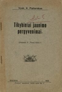 Tikybiniai jaunimo pergyvenimai / K. Paltarokas. [Kaunas], 1929. [1], 32 p.