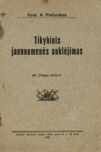 Tikybinis jaunuomenės auklėjimas / K. Paltarokas. Kaunas, 1930. 16 p.