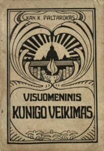 Visuomeninis kunigo veikimas / kan. Kazimieras Paltarokas. Tilžė, 1921. 96, [1] p.