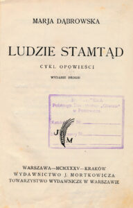 Dąbrowska, Maria. Ludzie stamtąd. Wyd. 2-e. Warzawa, 1935. 277, [2] p. – Su antspaudu: Bibljoteka Polskiego Towarzystwa „Oświata“ w Poniewiežu