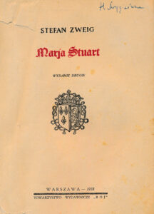Zweig, Stefan. Marja Stuart. 2-ie wydanie. Warszawa, 1938. 337 p., [20] iliustr. lap. – Su įrašu Halina Moygisiowna