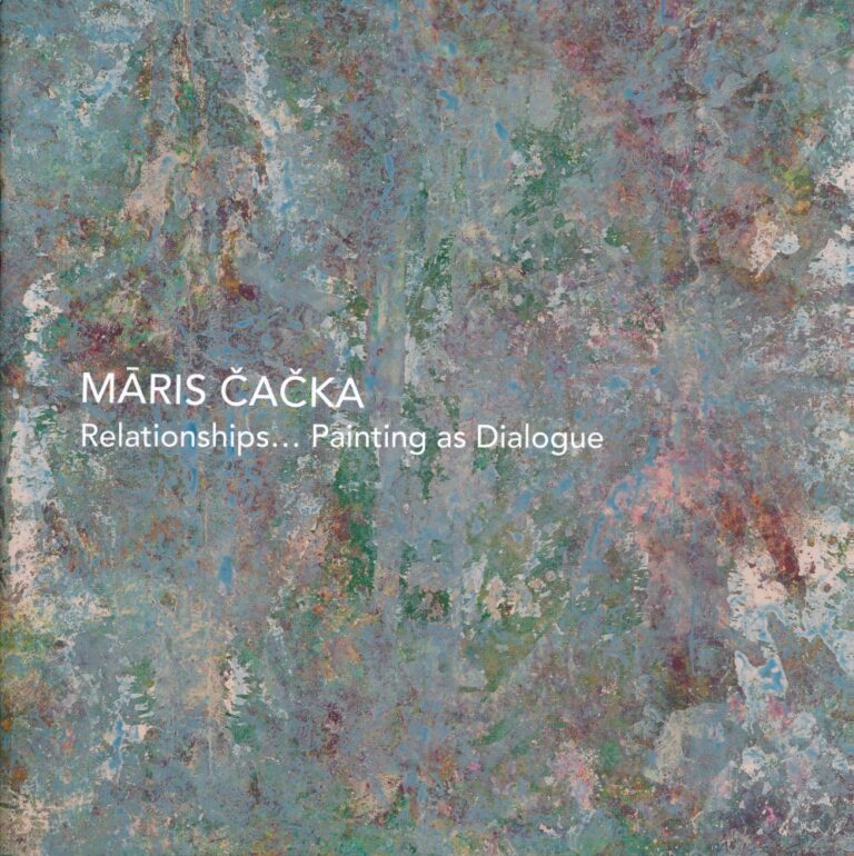 Maris Čačka. Relationships... Painting as Dialogue