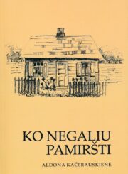 Ko negaliu pamiršti