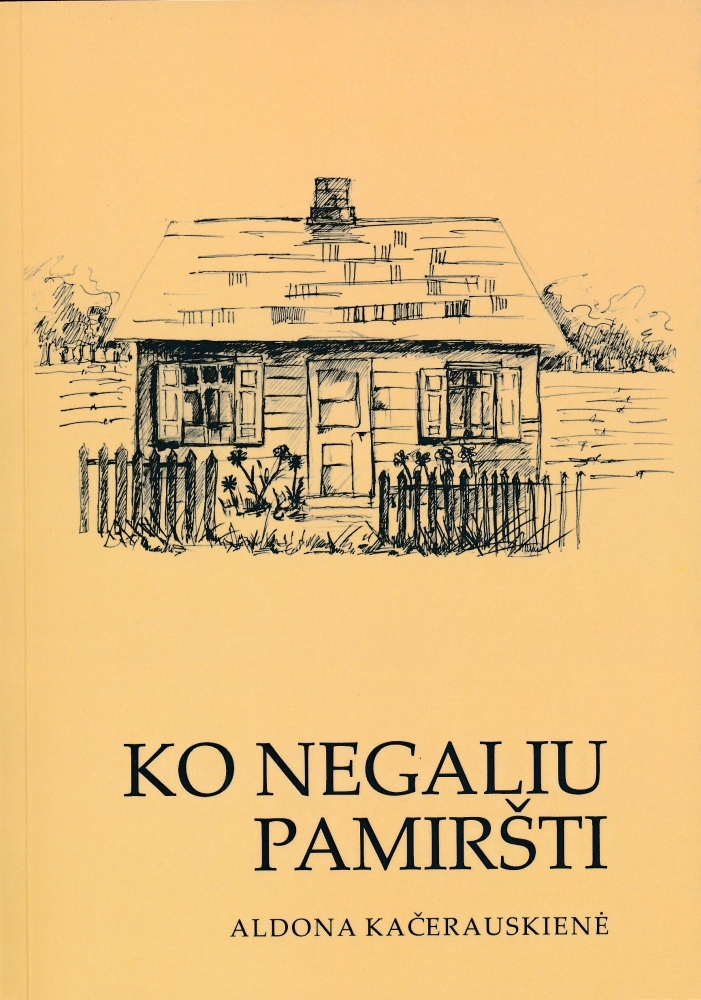 Ko negaliu pamiršti