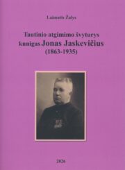 Tautinio atgimimo švyturys kunigas Jonas Jaskevičius